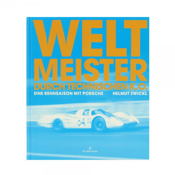 Weltmeister durch technischen K.O. Eine Rennsaison mit Porsche